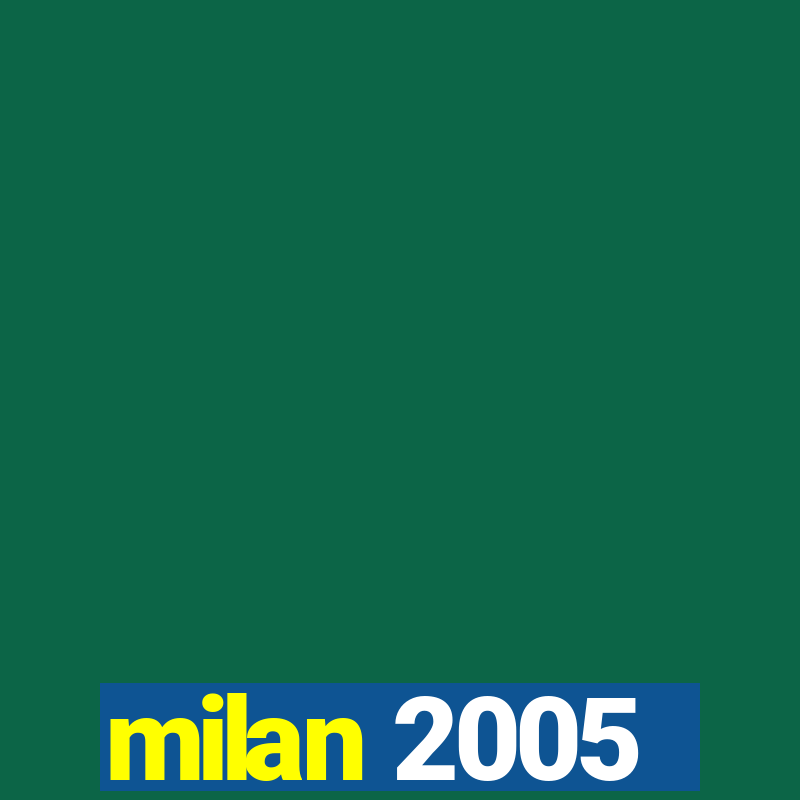 milan 2005